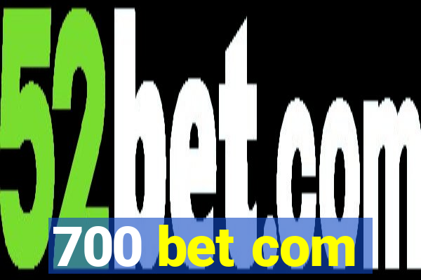 700 bet com